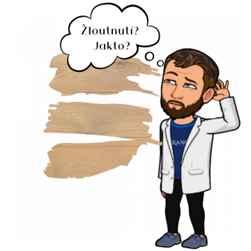 Žloutnutí dřeva? Jakto?